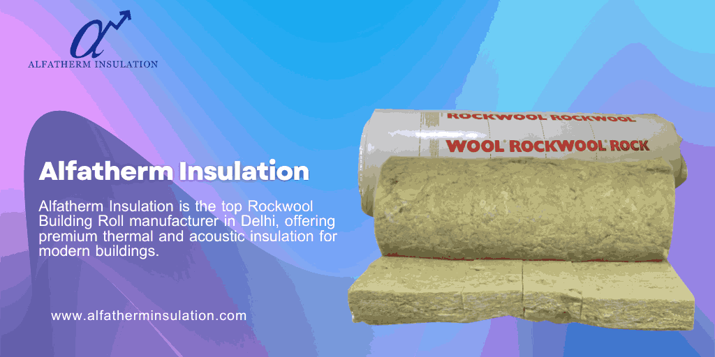 Rockwool Building Roll Manufacturer from Delhi